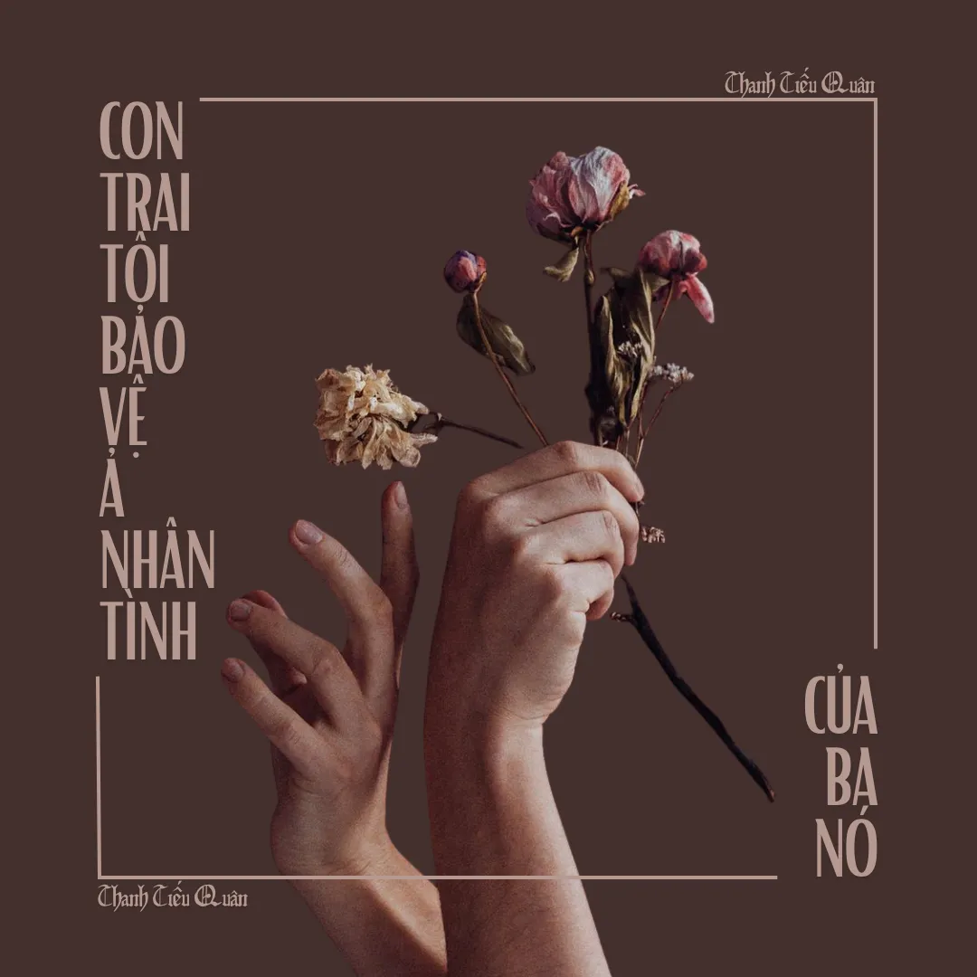 CON TRAI TÔI BẢO VỆ Ả NHÂN TÌNH CỦA BA NÓ