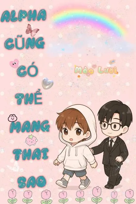 Alpha Cũng Có Thể Mang Thai Sao ? (Quyển 2)
