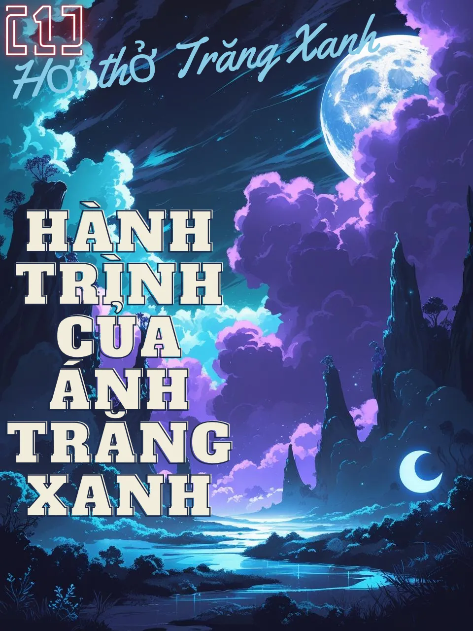 Hành Trình Của Ánh Trăng Xanh [P1] - Hơi thở Trăng Xanh