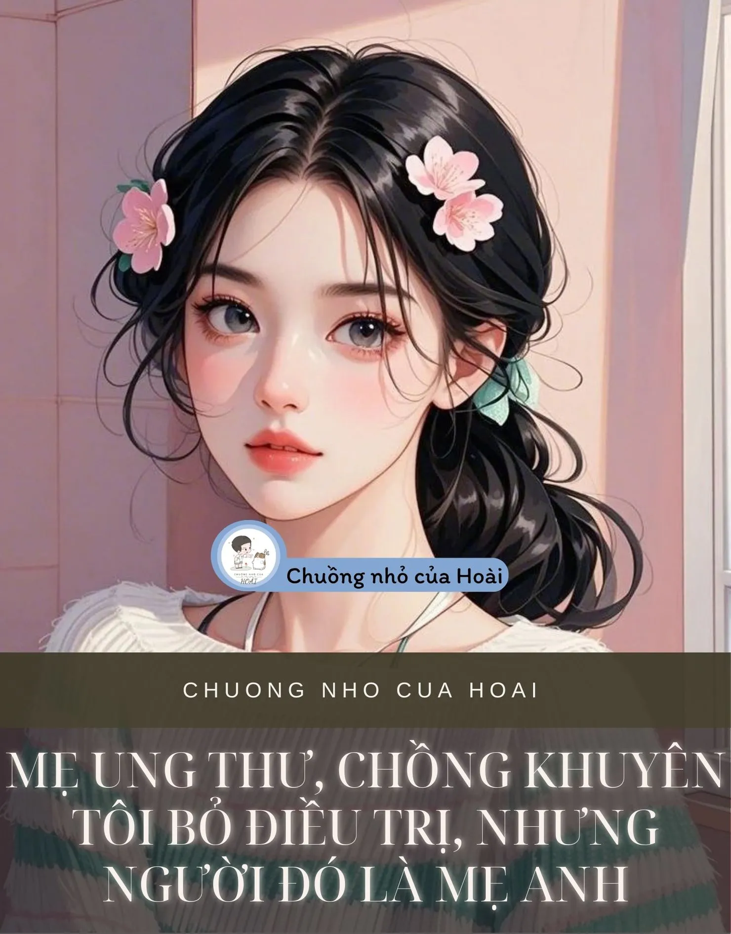 Bìa truyện MẸ UNG THƯ, CHỒNG KHUYÊN TÔI BỎ ĐIỀU TRỊ, NHƯNG NGƯỜI ĐÓ LÀ MẸ ANH