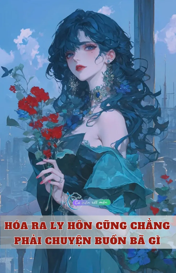 Bìa truyện Hóa Ra Ly Hôn Cũng Chẳng Phải Chuyện Buồn Bã Gì