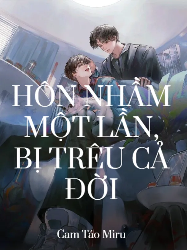 Hôn Nhầm Một Lần, Bị Trêu Cả Đời