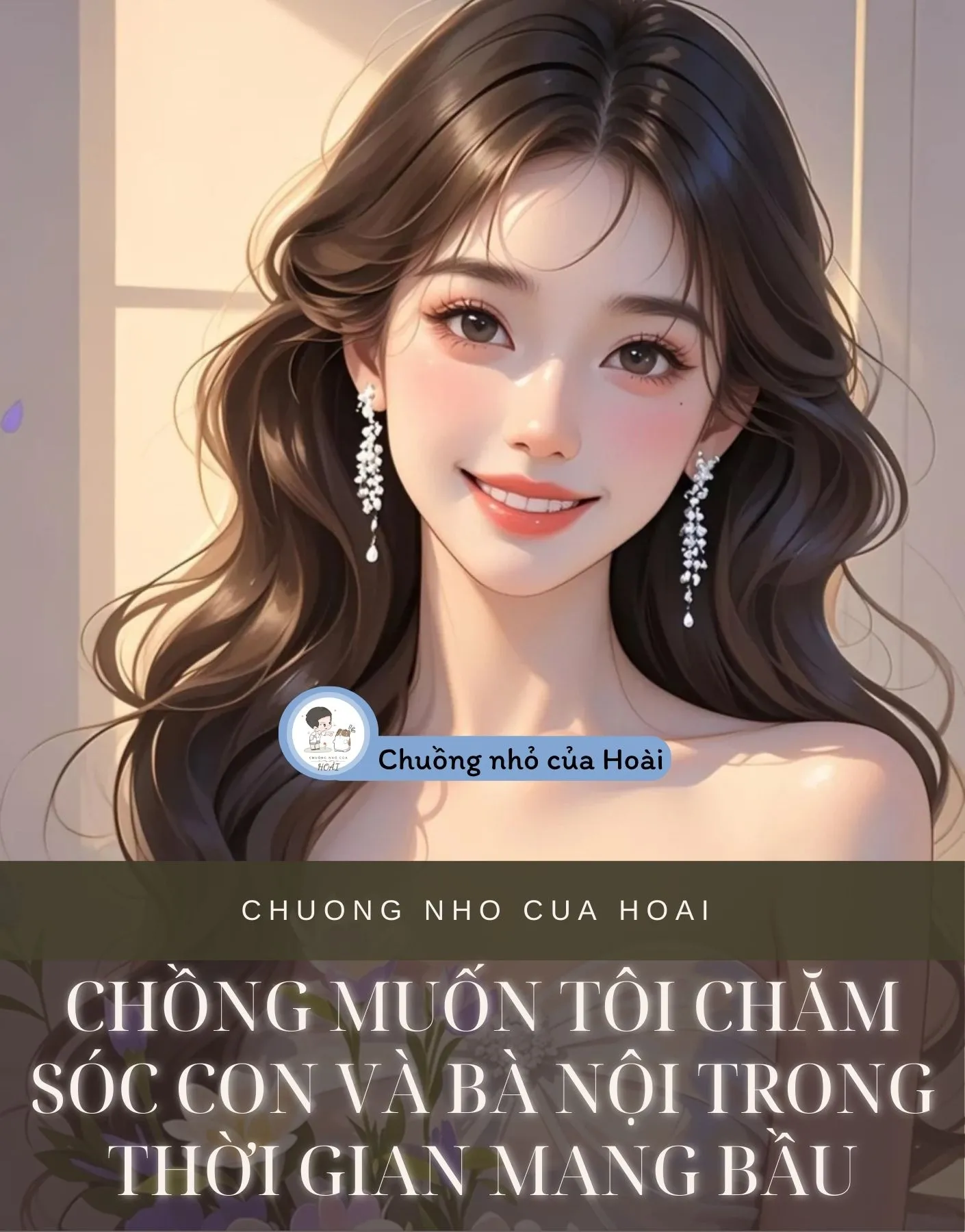 Bìa truyện CHỒNG MUỐN TÔI CHĂM SÓC CON VÀ BÀ NỘI TRONG THỜI GIAN MANG BẦU